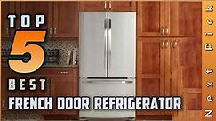 Top 5 Best French Door Refrigerator Review In 2023 | Best Offers