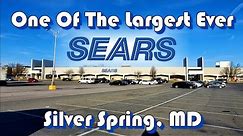 One Of The Largest Sears Ever - Silver Spring, MD *Now Closing*