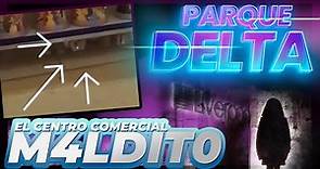 LA HISTORIA DE PARQUE DELTA: EL CENTRO COMERCIAL M4LDIT0 DE LA CIUDAD DE MÉXICO