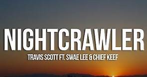 Travis Scott - Nightcrawler (Lyrics) feat. Swae Lee & Chief Keef