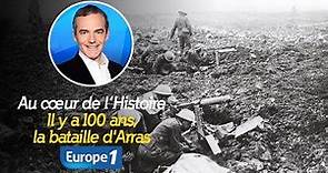 Au cœur de l'histoire: Il y a 100 ans, la bataille d'Arras (Franck Ferrand)