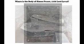 Where is the Body of Simon Fraser, 11th Lord Lovat?