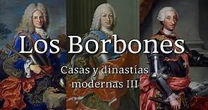 Los BORBONES, la Historia de España durante el siglo XVIII - Casas y Dinastías Modernas III