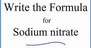 How to Write the Formula for NaNO3 (Sodium nitrate)