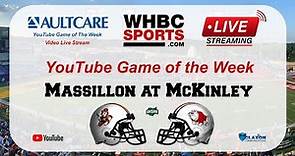 Massillon at Canton McKinley - WHBC Sports AultCare YouTube Game of the Week