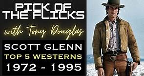 Scott Glenn Top 5 Westerns 1972-1995