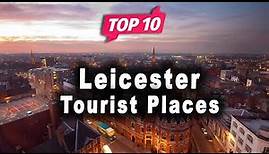 Top 10 Places to Visit in Leicester | United Kingdom - English