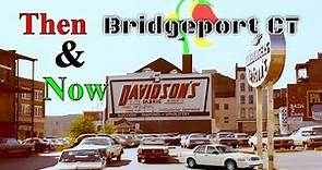 Bridgeport CT History Now And Then Part 1: DownTown By Congress St And Main St