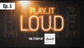History of Marshall | Play It Loud Episode 1 | Jim Finds Rhythm