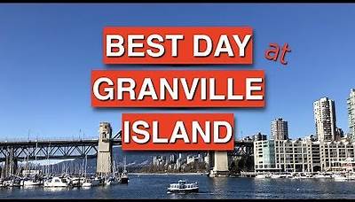 Top 6 Things To Do NOW at Granville Island, VANCOUVER BC