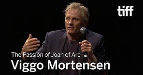 Viggo Mortensen on THE PASSION OF JOAN OF ARC