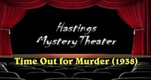 Hastings Mystery Theater "Time Out For Murder' (1938)