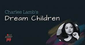 Dream Children: A Reverie | Charles Lamb |Explained in English