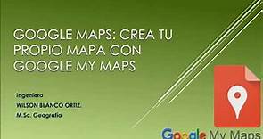 03. Google Maps: Creando tus propios mapas con Google My Maps.