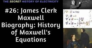 James Clerk Maxwell Biography: History of Maxwell's Equations