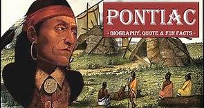 Pontiac - Native American Ottawa Chief / Biography, Proverb About Life & Fun Facts