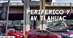 Un Día En ... | Periférico y Avenida Tláhuac