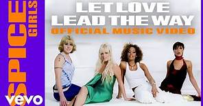 Spice Girls - Let Love Lead The Way (Official Music Video)