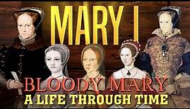 Mary I (Bloody Mary): A Life Through Time (1516-1558)