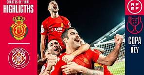 Resumen | Copa del Rey | RCD Mallorca 3-2 Girona FC | Cuartos de final