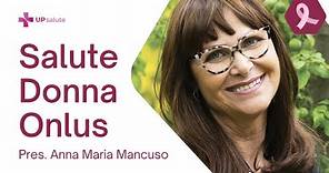 Salute Donna Onlus - Presidente Anna Maria Mancuso - UPsalute Channel