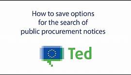 TED How to save search options (and receive email alerts of your favourite public procurement)