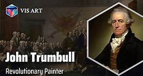 John Trumbull: Capturing History Through Art｜Artist Biography
