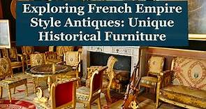Exploring French Empire Style Antiques: Unique Historical Furniture | EuroLuxHome.com