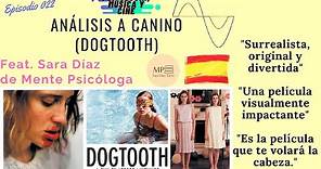 Análisis a CANINO (DOGTOOTH) Ft. Sara Díaz de MENTE PSICÓLOGA 🇪🇸 | Yorgos Lanthimos 🇬🇷