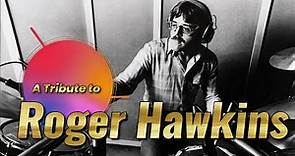 A Tribute to The Legendary Drummer Roger Hawkins / RIP 1945 - 2021