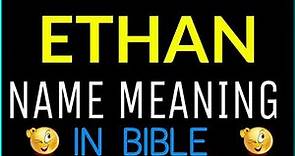 Ethan Name Meaning In Bible | Ethan meaning in English | Ethan name meaning In Bible