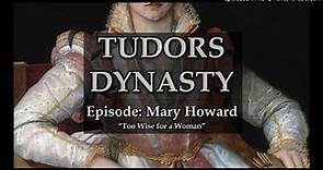 Tudors Dynasty Podcast: Mary Howard - "Too Wise for a Woman"