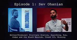 Sev Ohanian - Pre-Production Podcast
