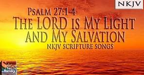 Psalm 27:1-4 Song (NKJV) "The LORD is my Light and My Salvation" (Esther Mui)