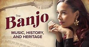 Uncovering the History of the Banjo with Rhiannon Giddens: From African Roots to American Music