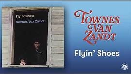 Townes Van Zandt - Flyin' Shoes (Official Audio)