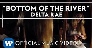 Delta Rae - Bottom Of The River [Official Music Video]