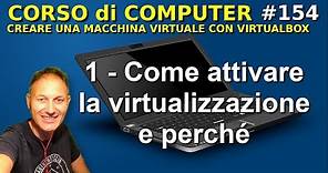 154 Come attivare la virtualizzazione | Corso di computer | Daniele Castelletti | Ass Maggiolina