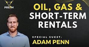 Oil, Gas & Short-Term Rentals with Adam Penn