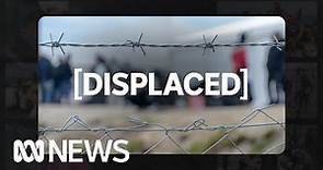 DISPLACED: The global refugee crisis | ABC News