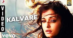 Raavanan - Kalvare Video | A.R. Rahman | Vikram, Aishwarya Rai