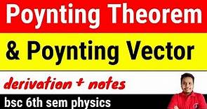 poynting theorem and poynting vector || poynting theorem and poynting vector electromagnetic theory