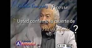 Piporro ...Usted confirmó la muerte de Pedro Infante?