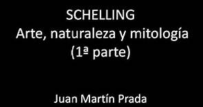La filosofía del arte de Friedrich Schelling (PARTE 1/2) / Juan Martín Prada