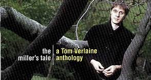 Tom Verlaine - The Miller's Tale (A Tom Verlaine Anthology)
