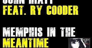 John Hiatt feat. Ry Cooder /Memphis in the Meantime (Outtakes,1987)