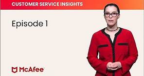 McAfee Customer Service Insights, Episode 1