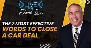 Live with David Lewis: The 7 Most Effective Words to Close a Car Deal