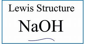 How to Draw the Lewis Dot Structure for NaOH (Sodium hydroxide)
