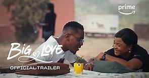 Big Love - Official Trailer | Prime Video Naija
